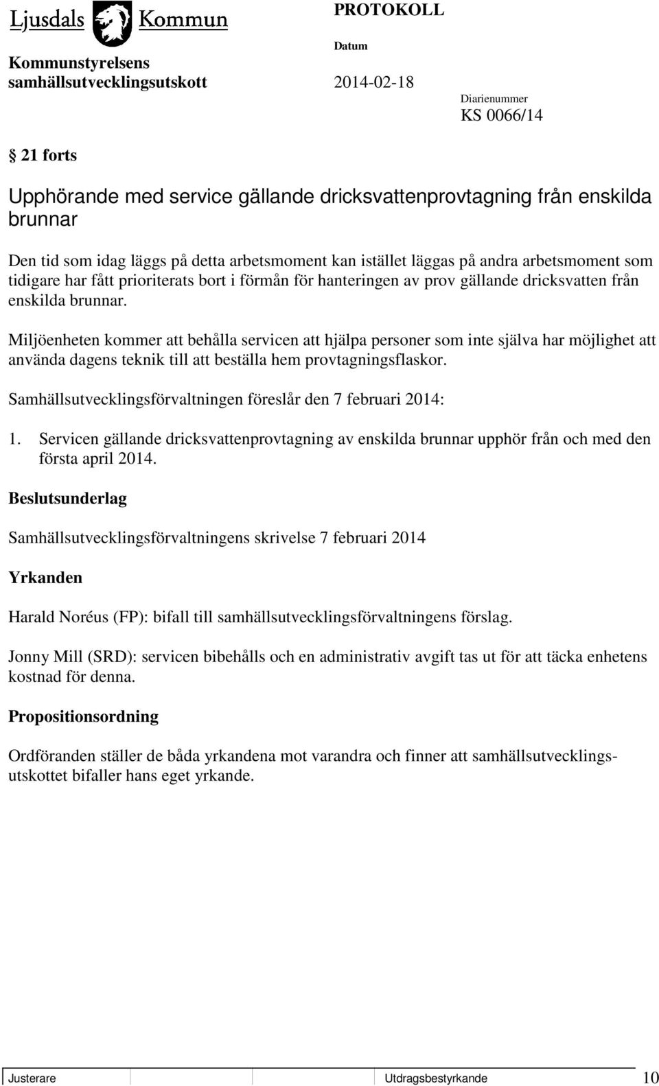 Miljöenheten kommer att behålla servicen att hjälpa personer som inte själva har möjlighet att använda dagens teknik till att beställa hem provtagningsflaskor.