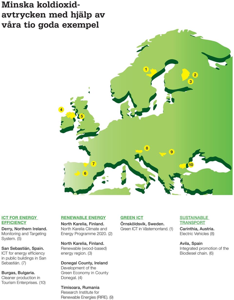 North Karelia Climate and Energy Programme 2020. (2) North Karelia, Finland. Renewable (wood-based) energy region. (3) Donegal County, Ireland Development of the Green Economy in County Donegal.