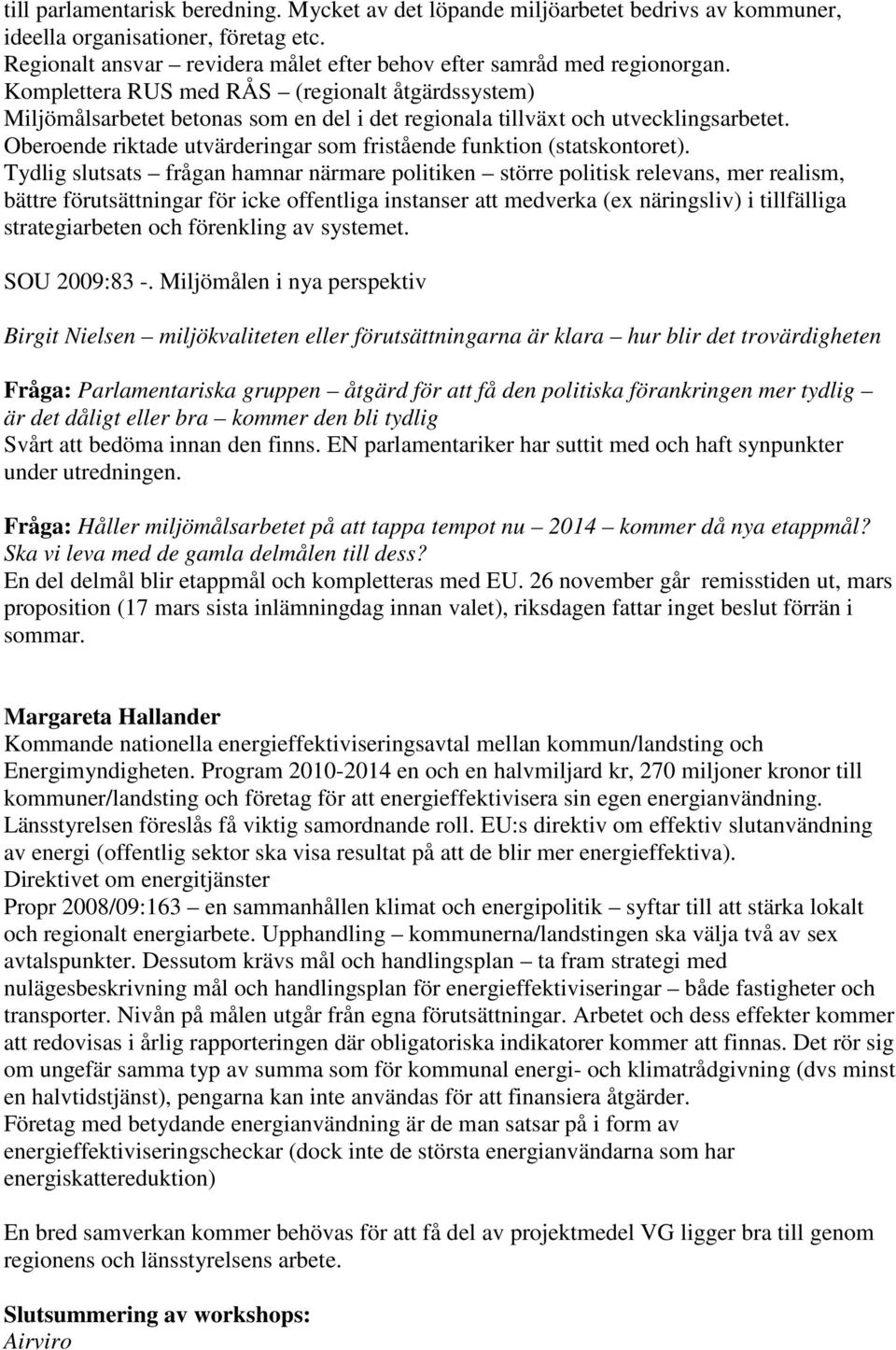 Oberoende riktade utvärderingar som fristående funktion (statskontoret).