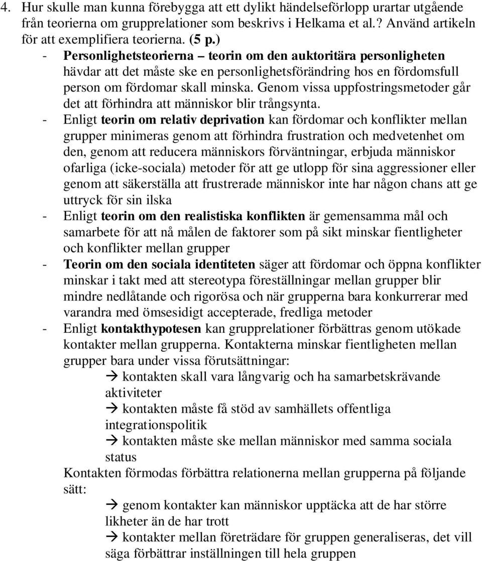 Genom vissa uppfostringsmetoder går det att förhindra att människor blir trångsynta.