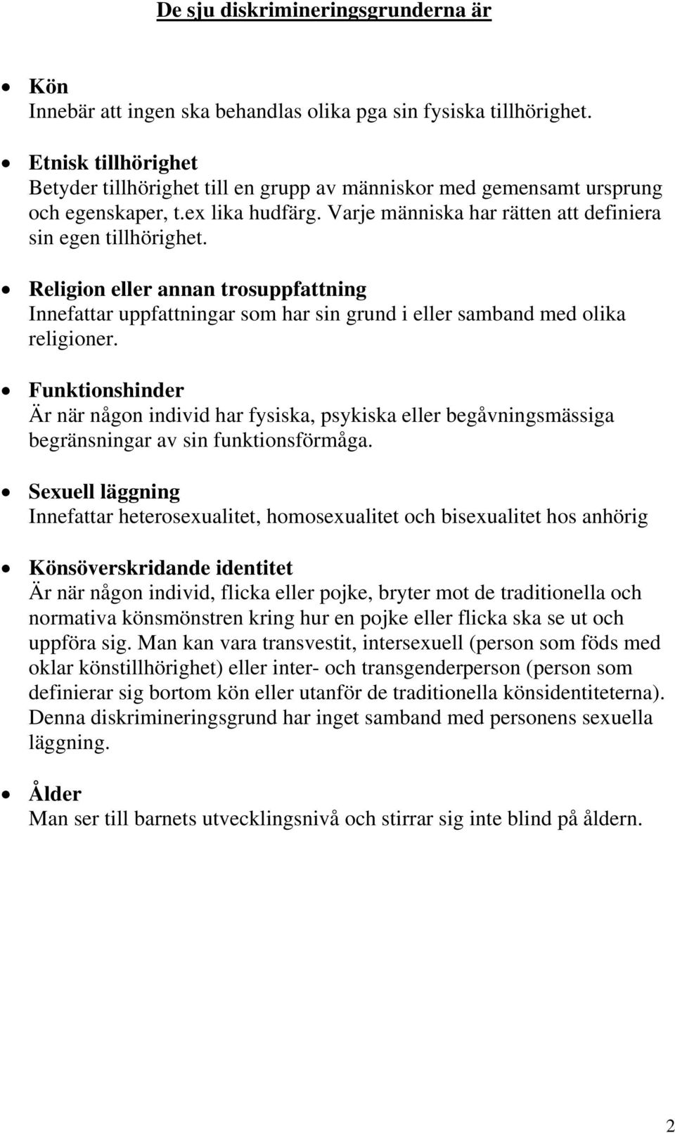 Religion eller annan trosuppfattning Innefattar uppfattningar som har sin grund i eller samband med olika religioner.