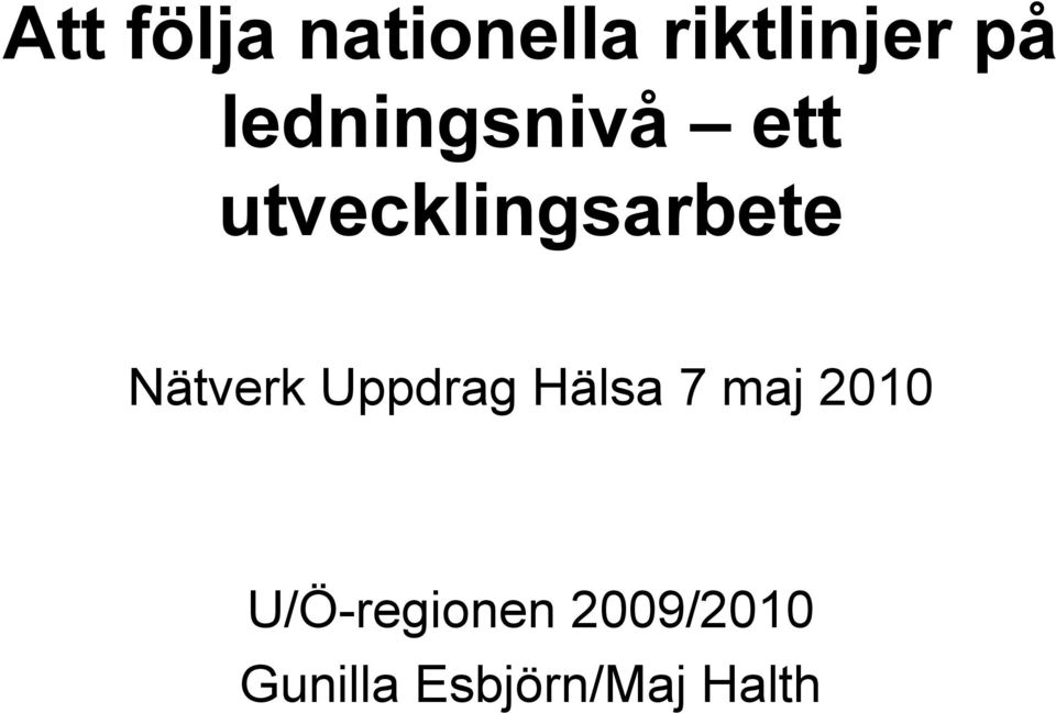 Nätverk Uppdrag Hälsa 7 maj 2010