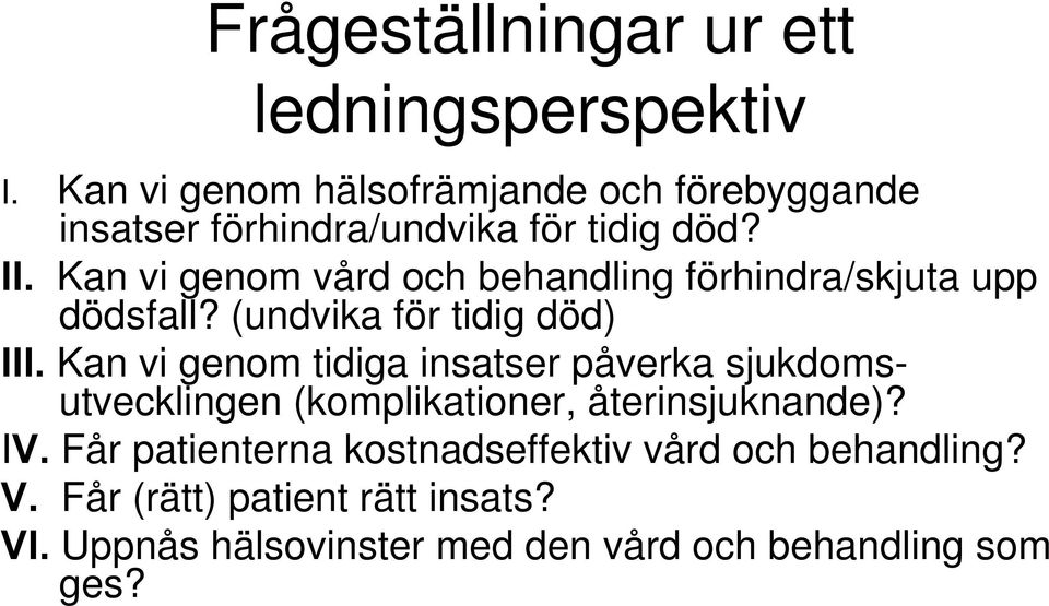 Kan vi genom vård och behandling förhindra/skjuta upp dödsfall? (undvika för tidig död) III.