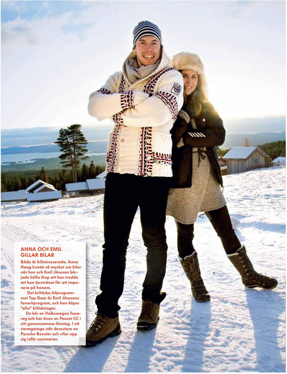 imponera på honom. Det brittiska bilprogrammet Top Gear är Emil Jönssons favoritprogram, och han köper alla biltidningar.