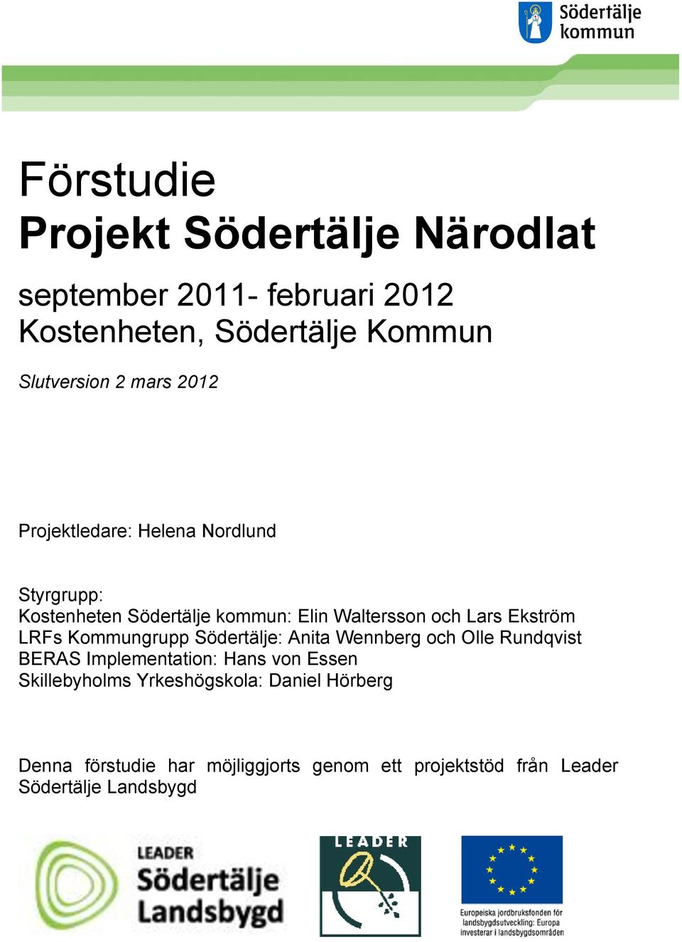 Ekström LRFs Kommungrupp Södertälje: Anita Wennberg och Olle Rundqvist BERAS Implementation: Hans von Essen