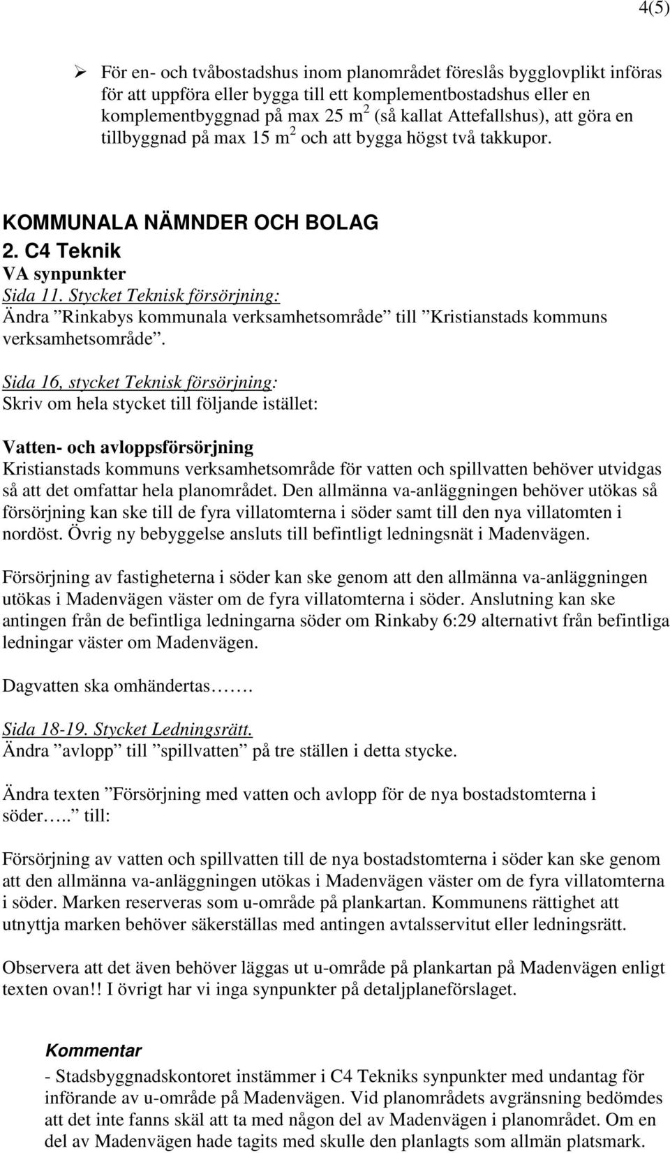 Stycket Teknisk försörjning: Ändra Rinkabys kommunala verksamhetsområde till Kristianstads kommuns verksamhetsområde.
