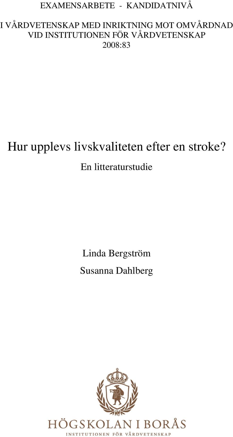 VÅRDVETENSKAP 2008:83 Hur upplevs livskvaliteten