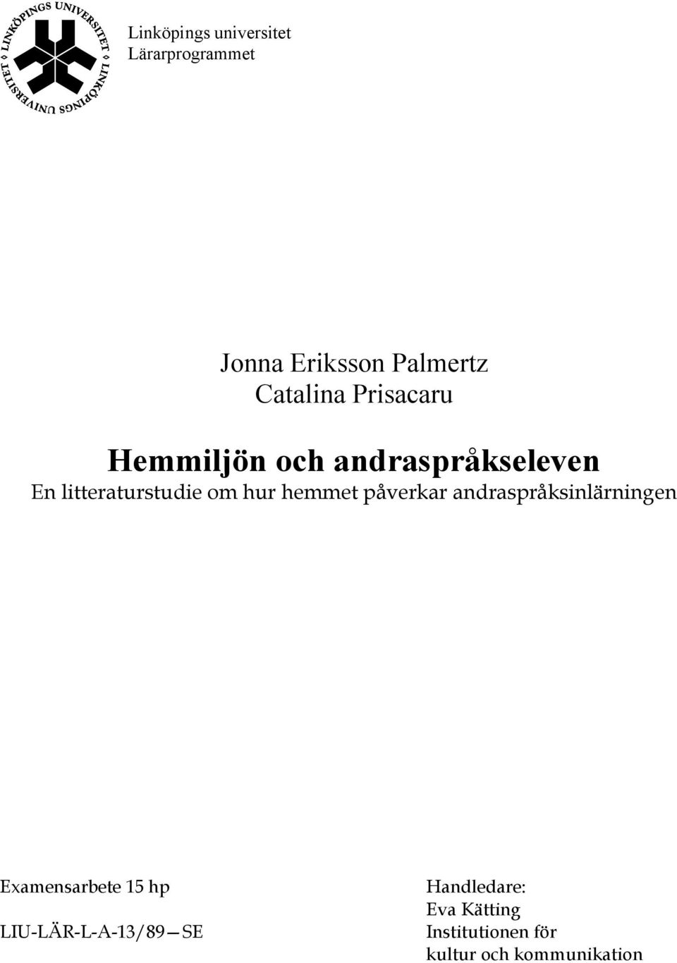 hemmet påverkar andraspråksinlärningen Examensarbete 15 hp