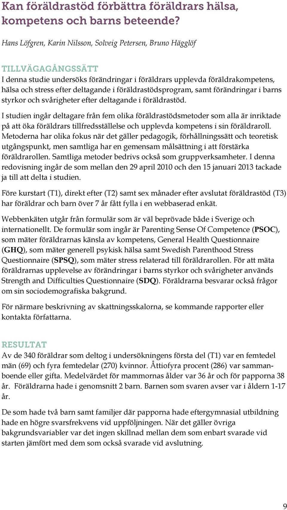 föräldrastödsprogram, samt förändringar i barns styrkor och svårigheter efter deltagande i föräldrastöd.