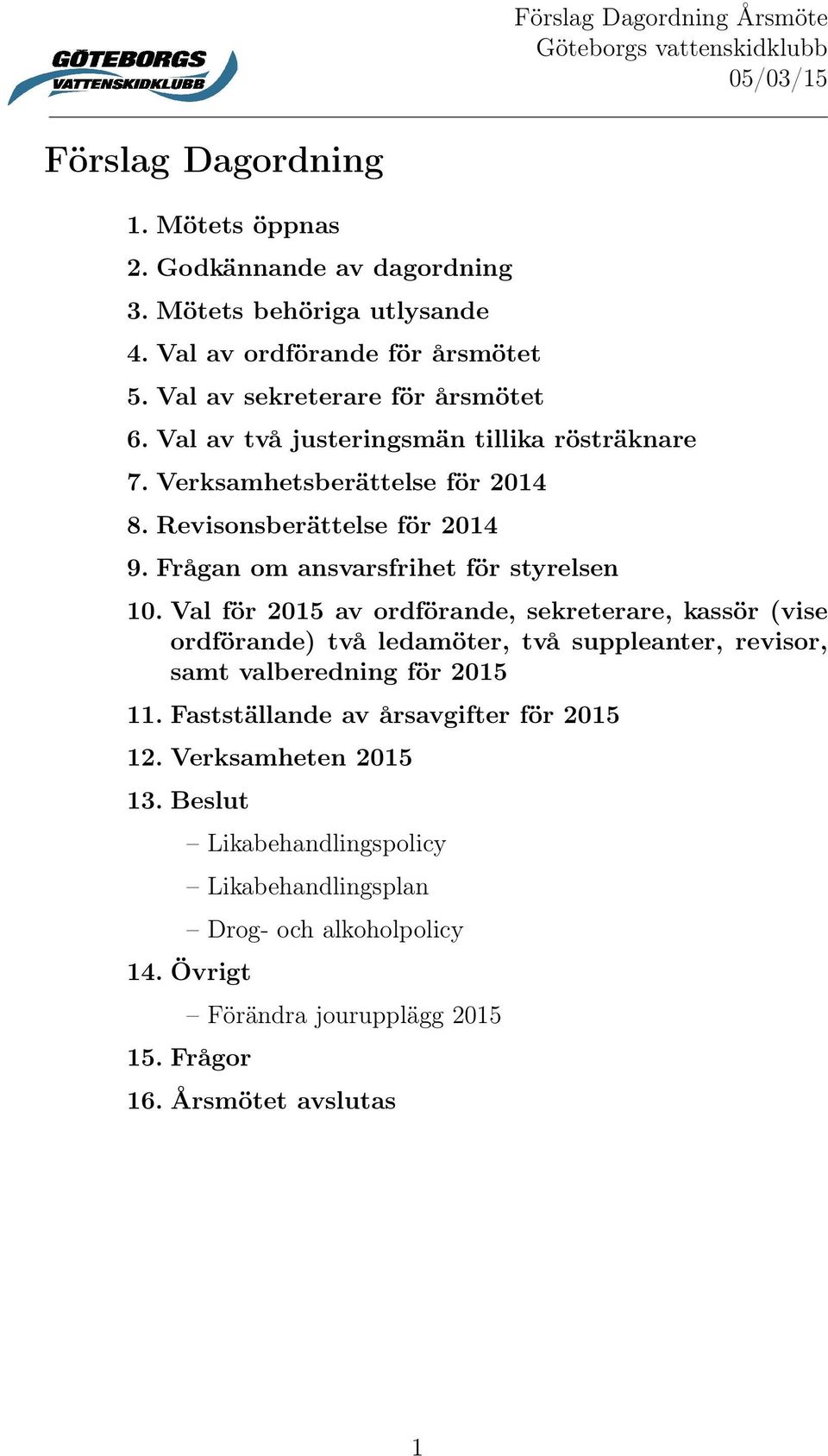 Frågan om ansvarsfrihet för styrelsen 10.