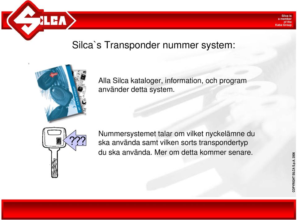 ??? Nummersystemet talar om vilket nyckelämne du ska använda