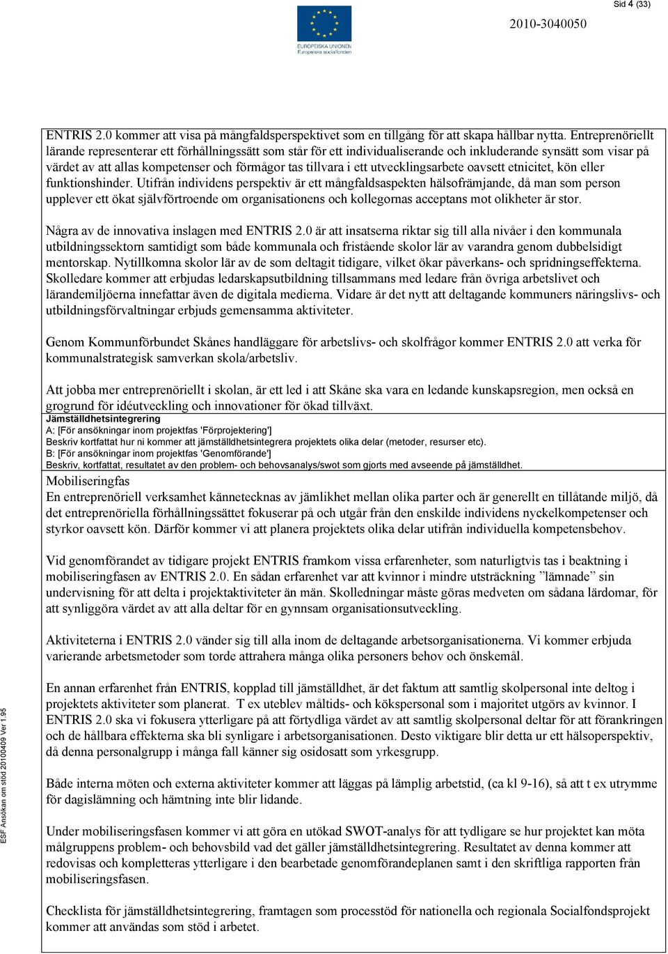 utvecklingsarbete oavsett etnicitet, kön eller funktionshinder.