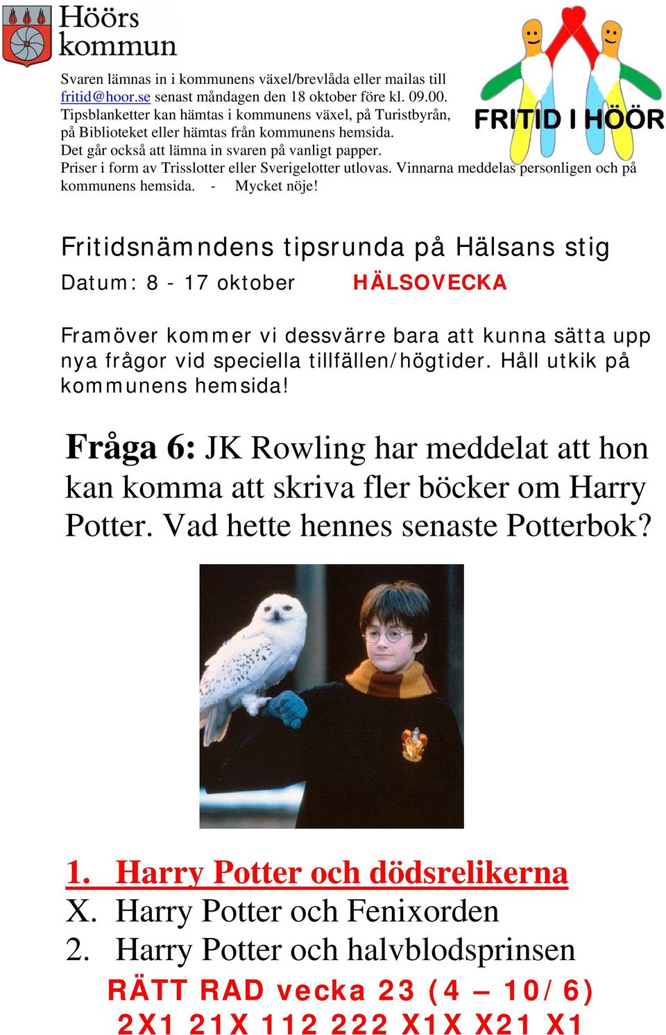 Vad hette hennes senaste Potterbok? 1.