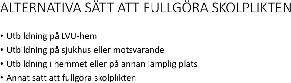 eller motsvarande Utbildning i hemmet eller på