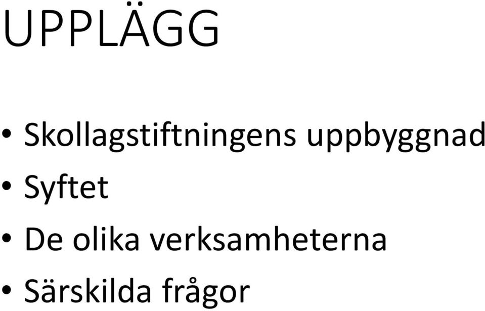 uppbyggnad Syftet De