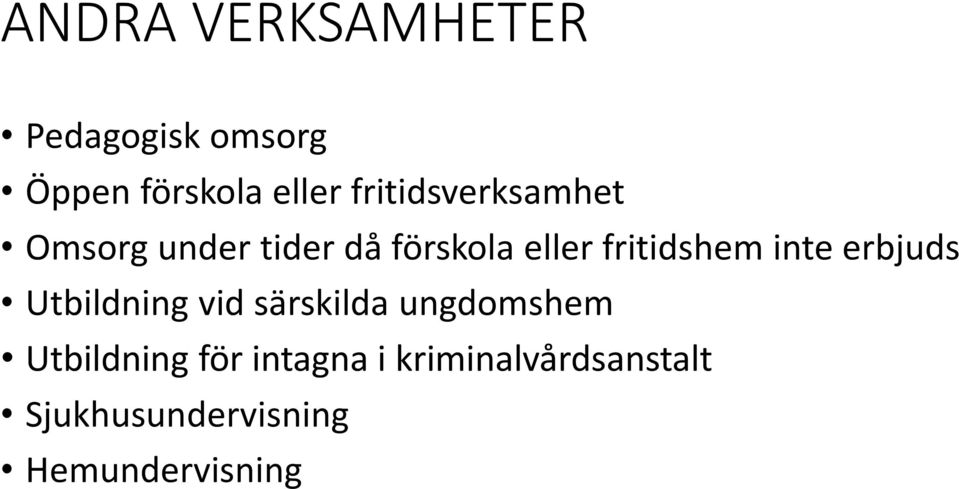 fritidshem inte erbjuds Utbildning vid särskilda ungdomshem
