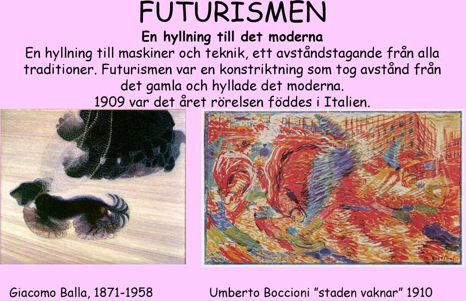 Futurismen var en konstriktning som tog avstånd från det gamla och hyllade det