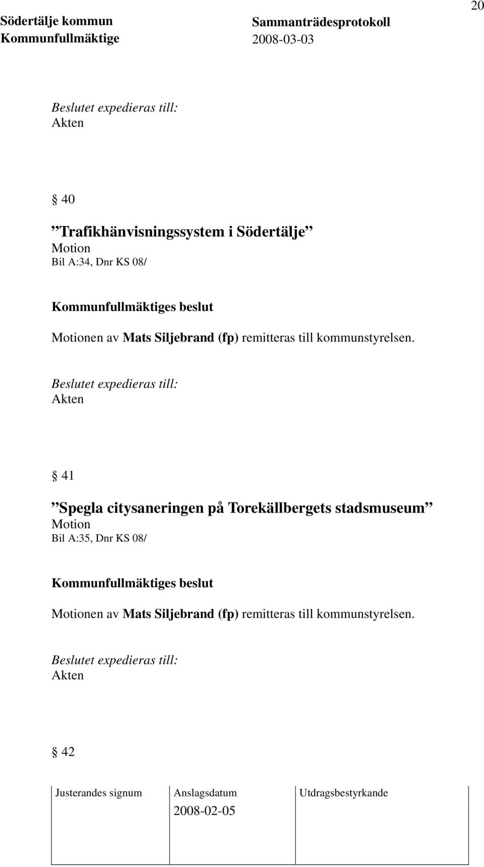 41 Spegla citysaneringen på Torekällbergets stadsmuseum Motion Bil A:35,