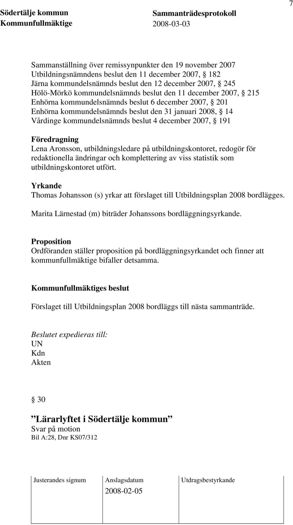 Föredragning Lena Aronsson, utbildningsledare på utbildningskontoret, redogör för redaktionella ändringar och komplettering av viss statistik som utbildningskontoret utfört.