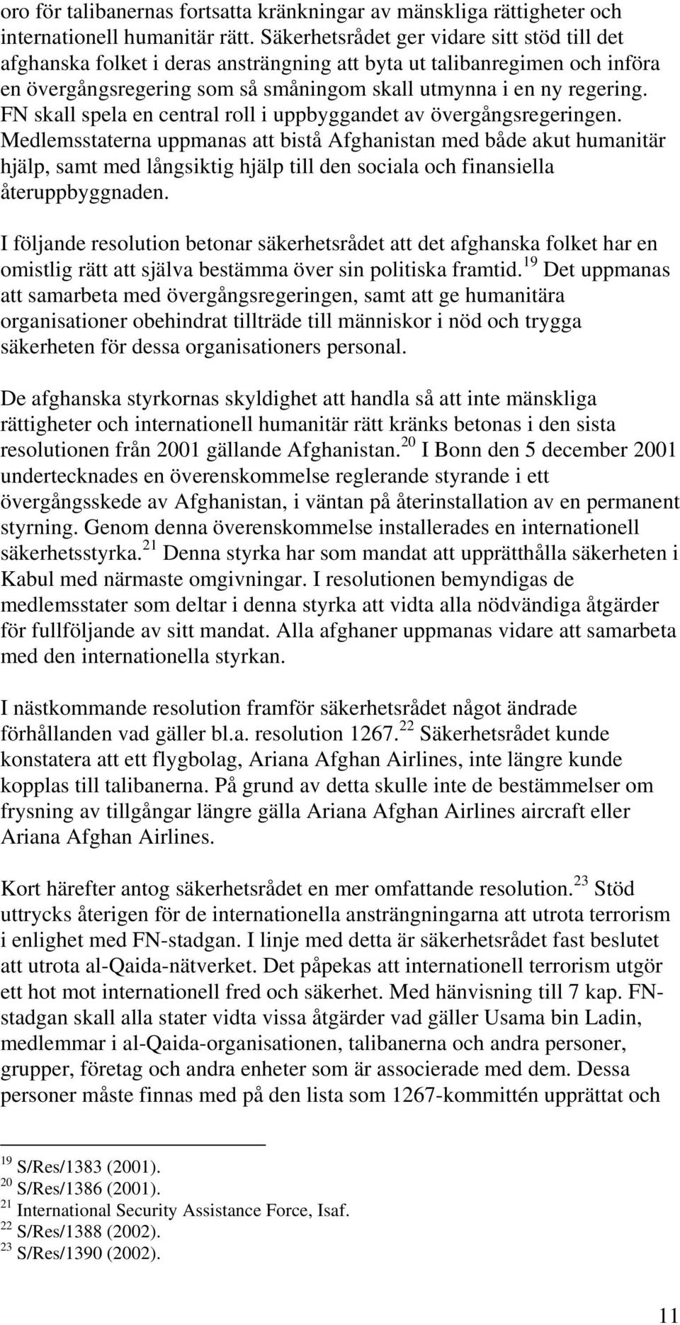 FN skall spela en central roll i uppbyggandet av övergångsregeringen.