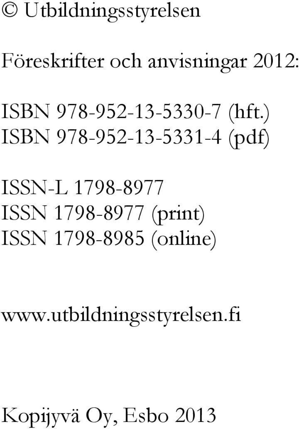 ) ISBN 978-952-13-5331-4 (pdf) ISSN-L 1798-8977 ISSN