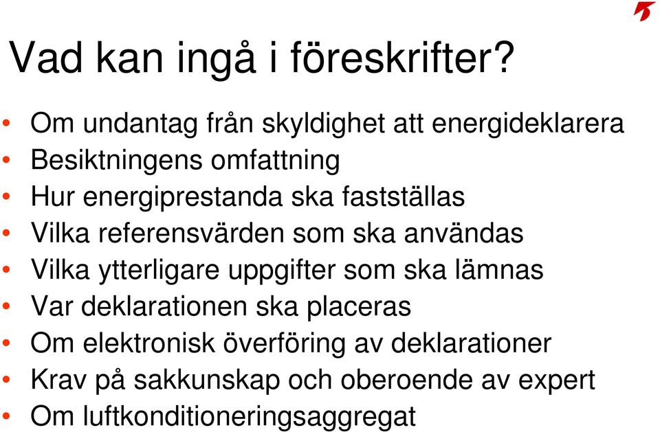 energiprestanda ska fastställas Vilka referensvärden som ska användas Vilka ytterligare