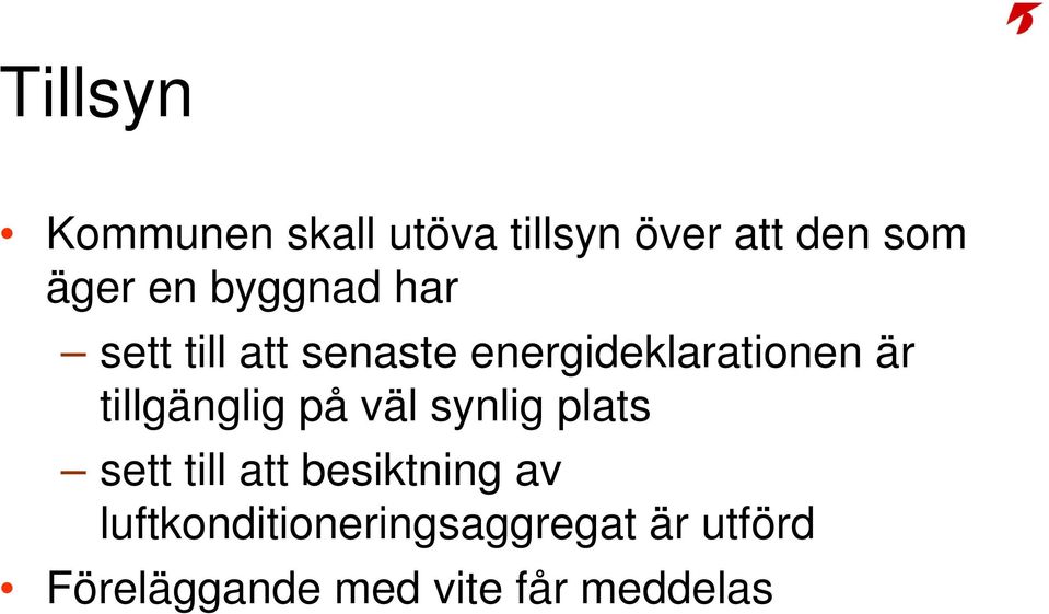 tillgänglig på väl synlig plats sett till att besiktning av