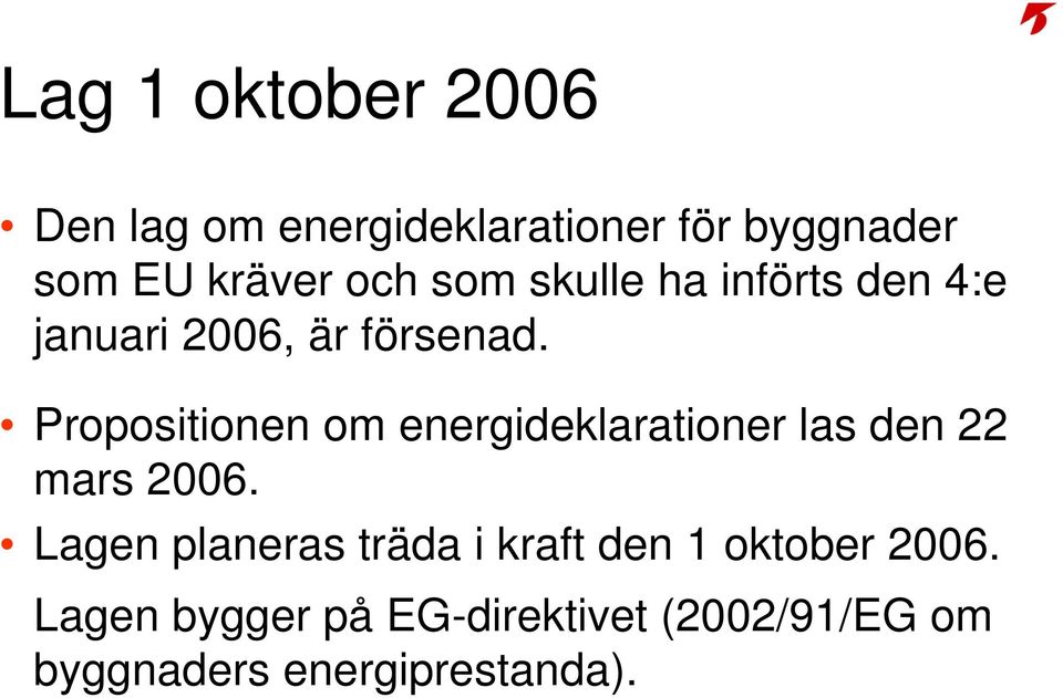 Propositionen om energideklarationer las den 22 mars 2006.