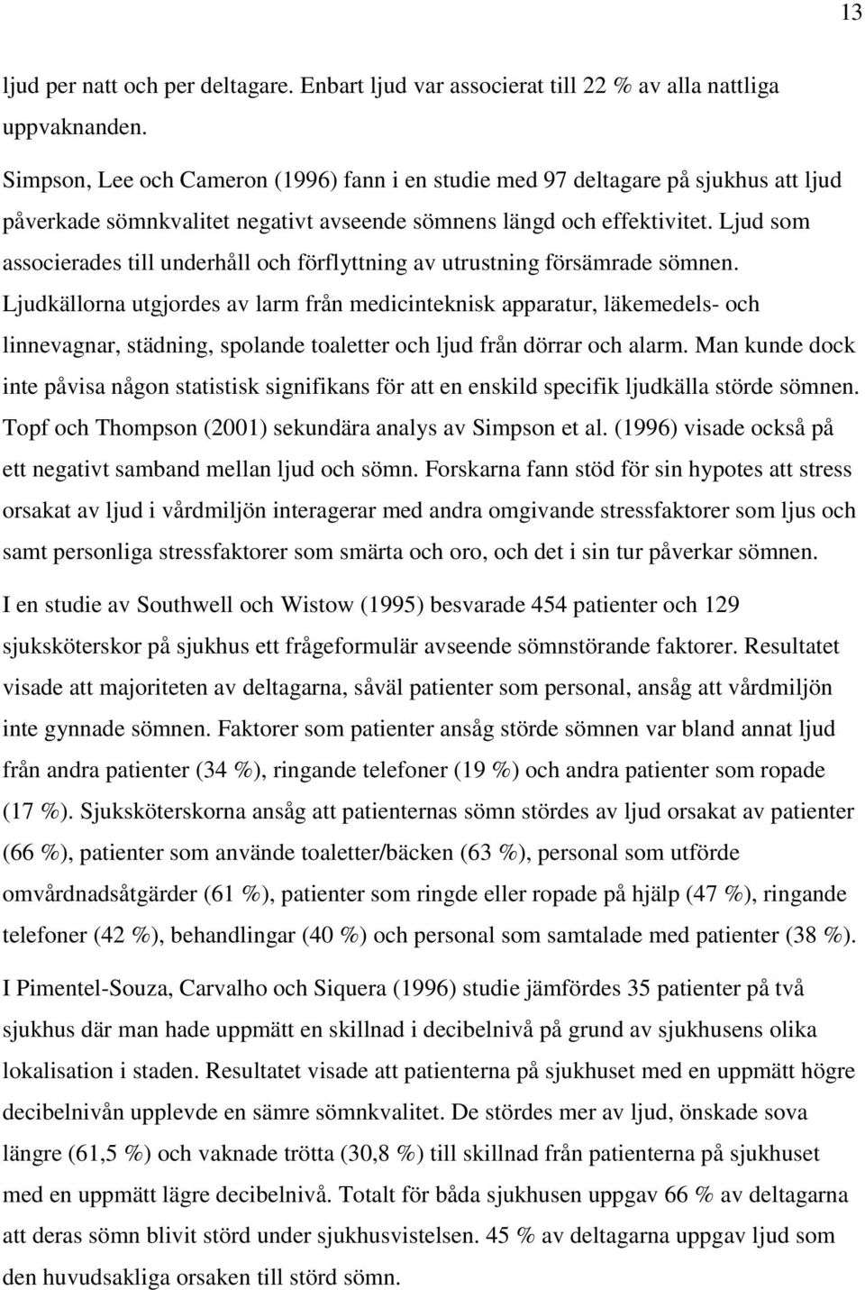 Ljud som associerades till underhåll och förflyttning av utrustning försämrade sömnen.