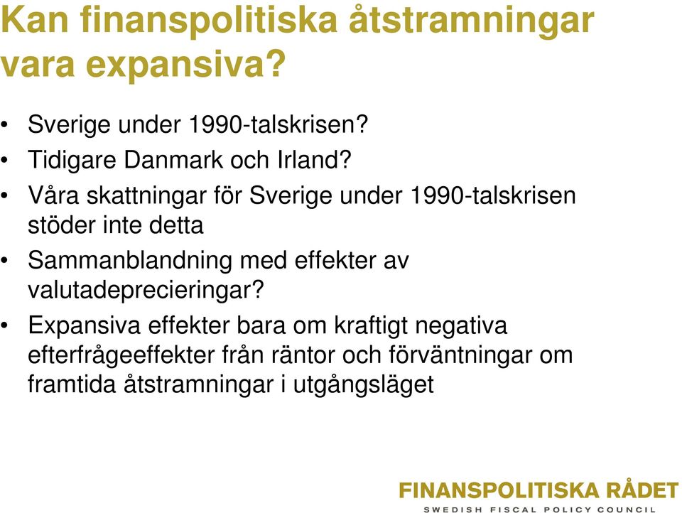 Våra skattningar för Sverige under 1990-talskrisen stöder inte detta Sammanblandning med