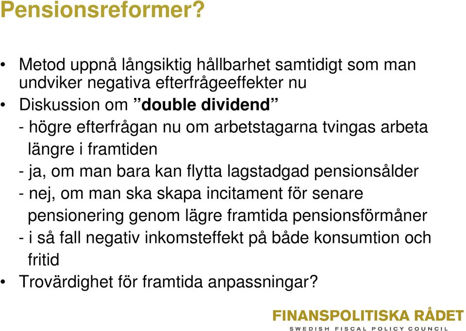 dividend - högre efterfrågan nu om arbetstagarna tvingas arbeta längre i framtiden - ja, om man bara kan flytta