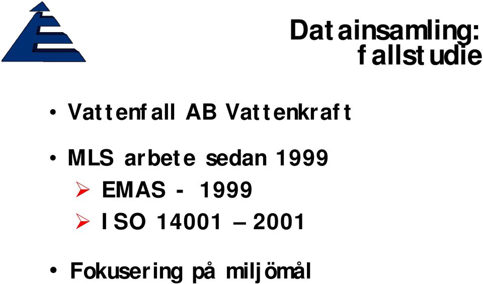 arbete sedan 1999! EMAS - 1999!