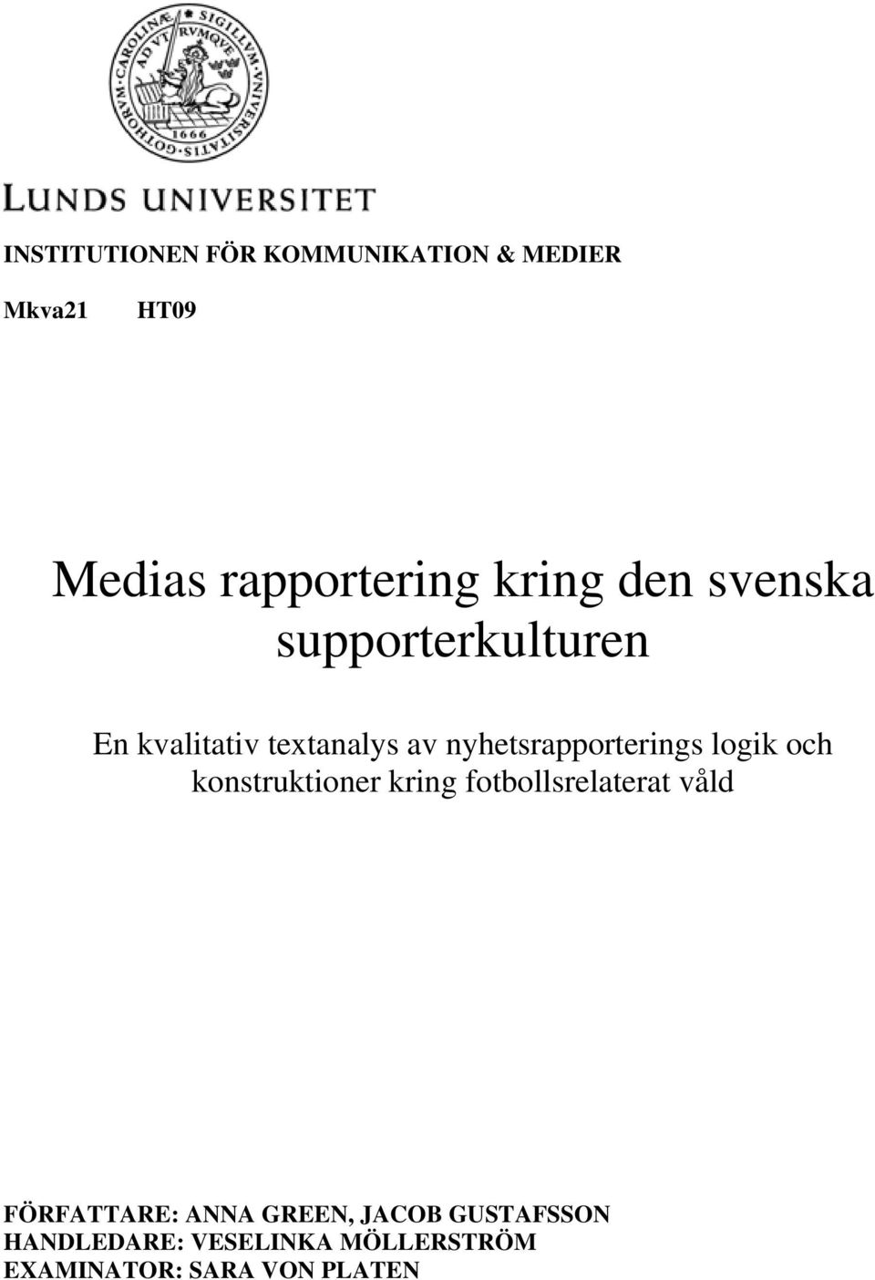 logik och konstruktioner kring fotbollsrelaterat våld FÖRFATTARE: ANNA GREEN,