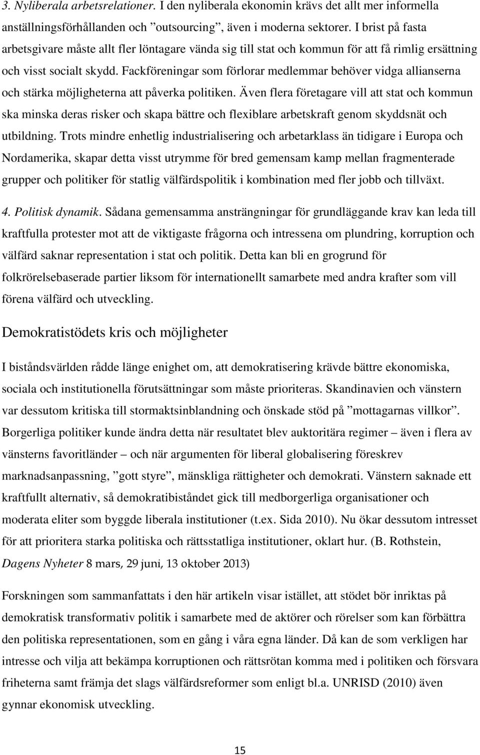 Fackföreningar som förlorar medlemmar behöver vidga allianserna och stärka möjligheterna att påverka politiken.