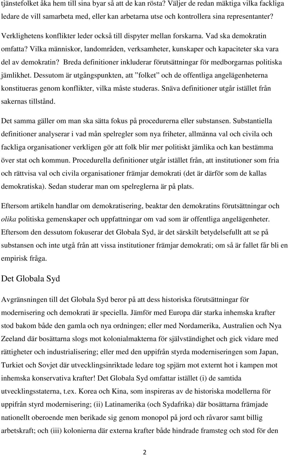 Breda definitioner inkluderar förutsättningar för medborgarnas politiska jämlikhet.