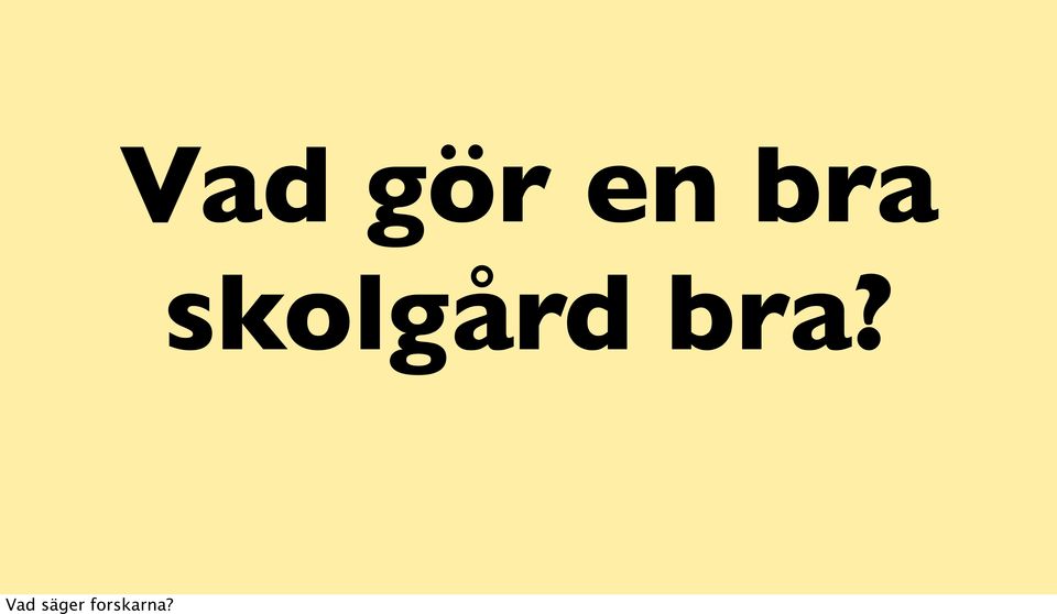 bra? Vad