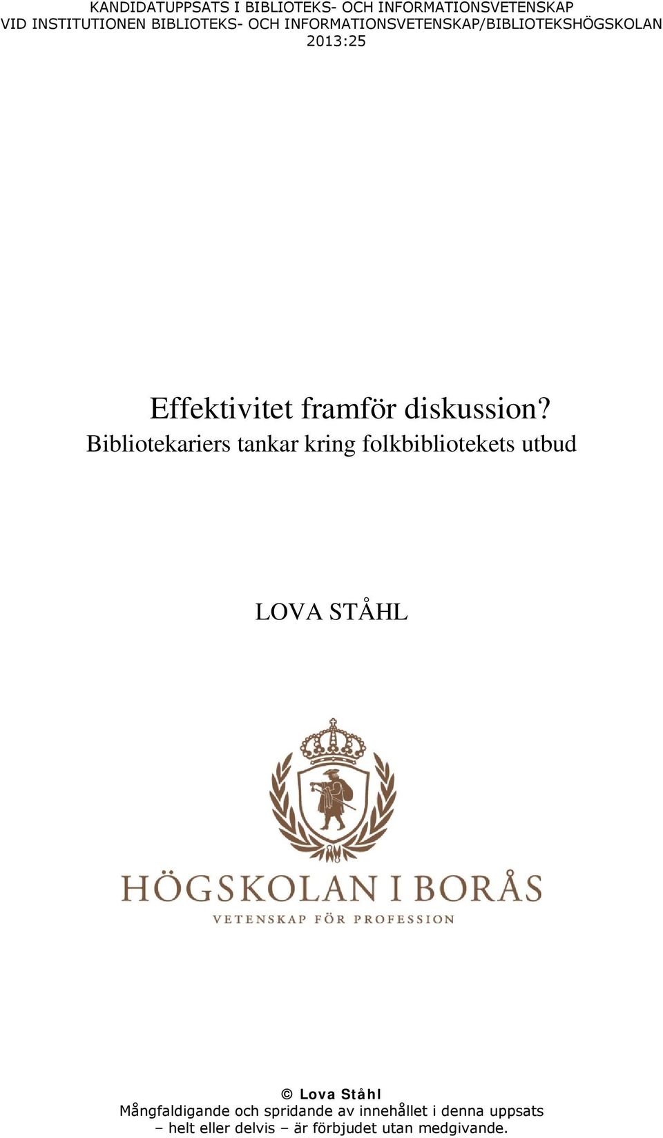 Bibliotekariers tankar kring folkbibliotekets utbud LOVA STÅHL Lova Ståhl Mångfaldigande