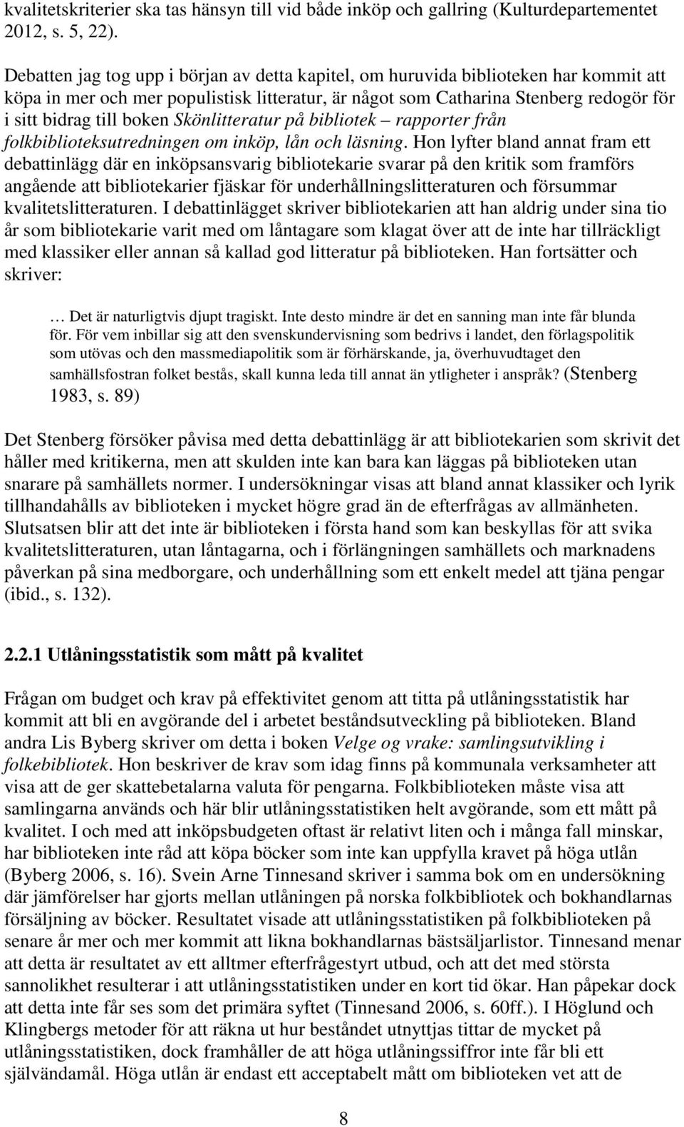Skönlitteratur på bibliotek rapporter från folkbiblioteksutredningen om inköp, lån och läsning.