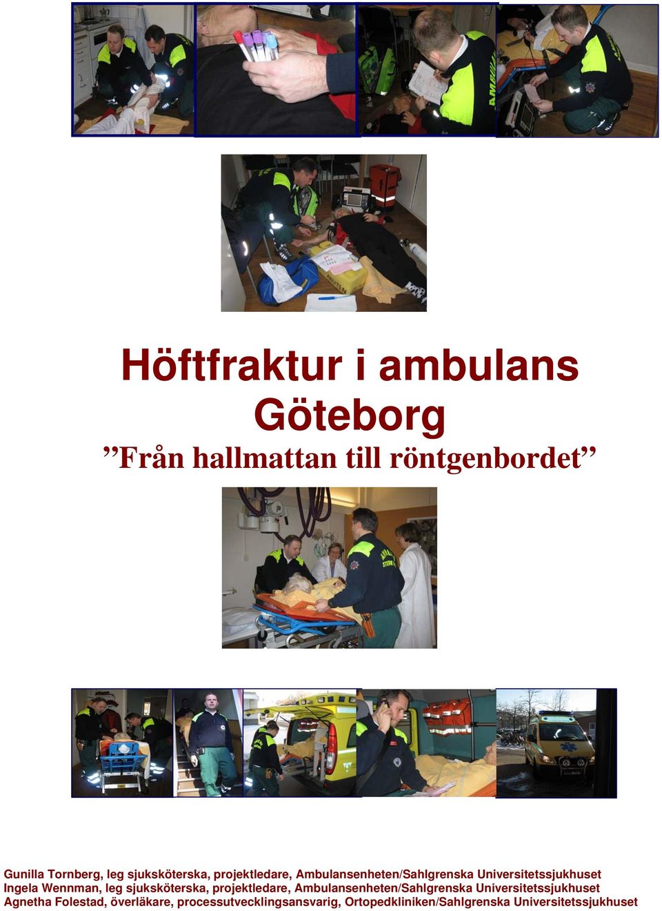 Universitetssjukhuset 1 Ingela Wennman, leg sjuksköterska, projektledare, Ambulansenheten/Sahlgrenska