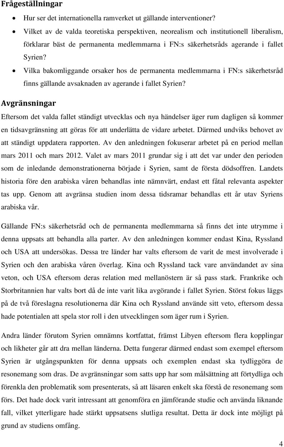 Vilka bakomliggande orsaker hos de permanenta medlemmarna i FN:s säkerhetsråd finns gällande avsaknaden av agerande i fallet Syrien?