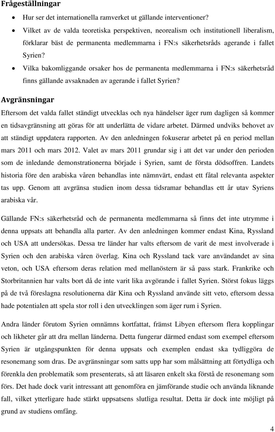 Vilka bakomliggande orsaker hos de permanenta medlemmarna i FN:s säkerhetsråd finns gällande avsaknaden av agerande i fallet Syrien?