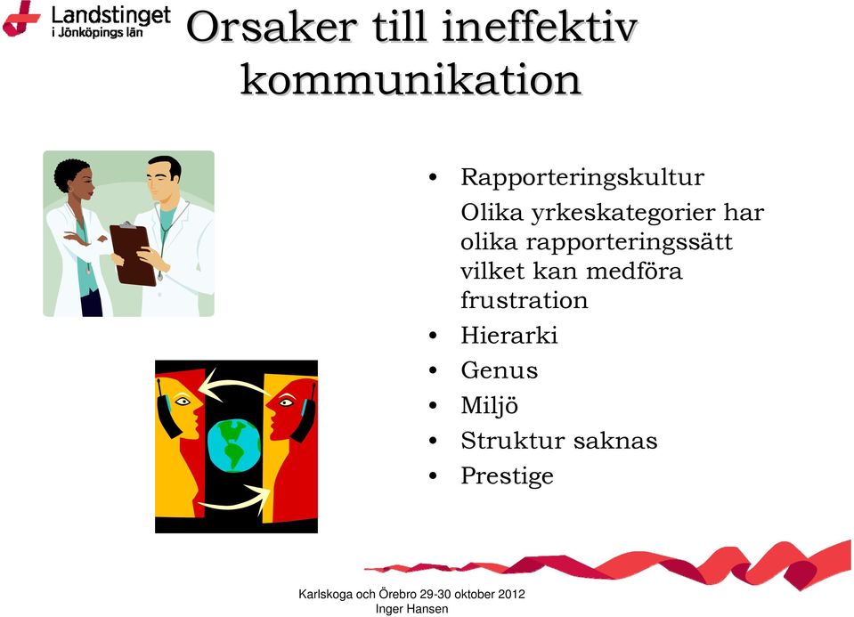 olika rapporteringssätt vilket kan medföra