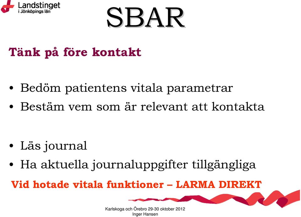 kontakta Läs journal Ha aktuella