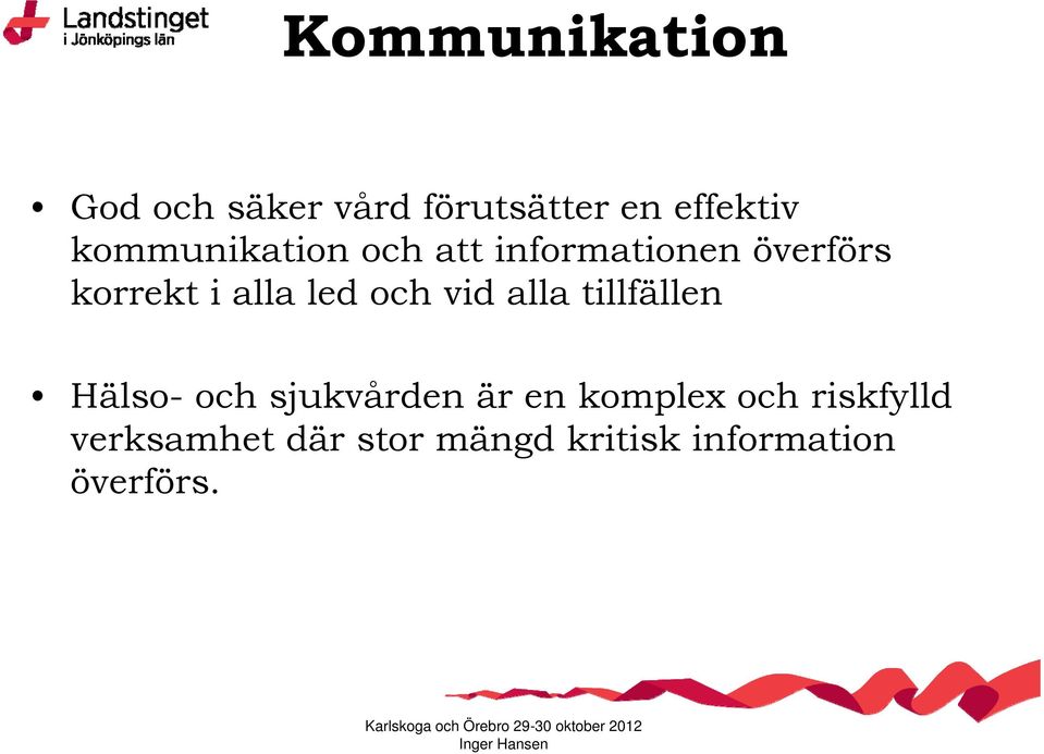 led och vid alla tillfällen Hälso- och sjukvården är en