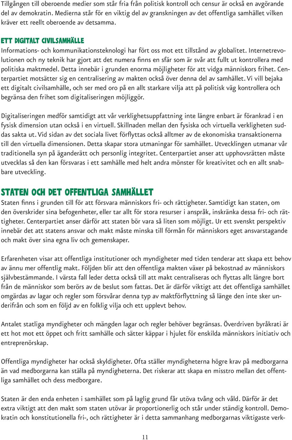 Ett digitalt civilsamhälle Informations- och kommunikationsteknologi har fört oss mot ett tillstånd av globalitet.