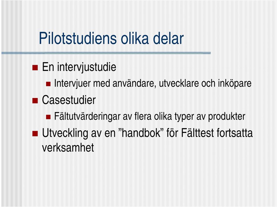 Casestudier Fältutvärderingar av flera olika typer av