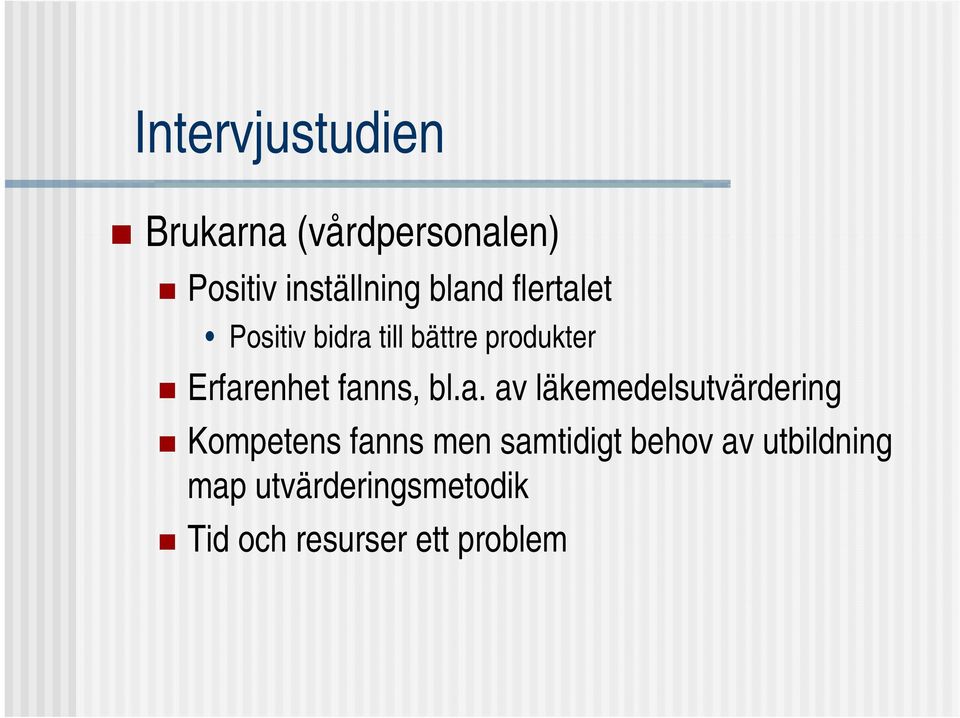 fanns, bl.a. av läkemedelsutvärdering Kompetens fanns men