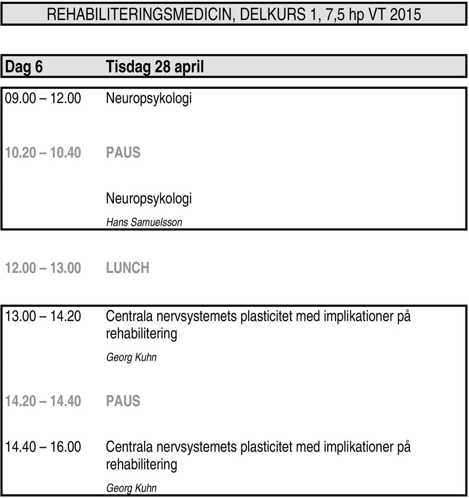 20 Centrala nervsystemets plasticitet med implikationer på rehabilitering