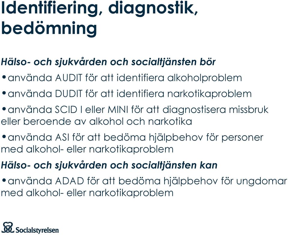 eller beroende av alkohol och narkotika använda ASI för att bedöma hjälpbehov för personer med alkohol- eller