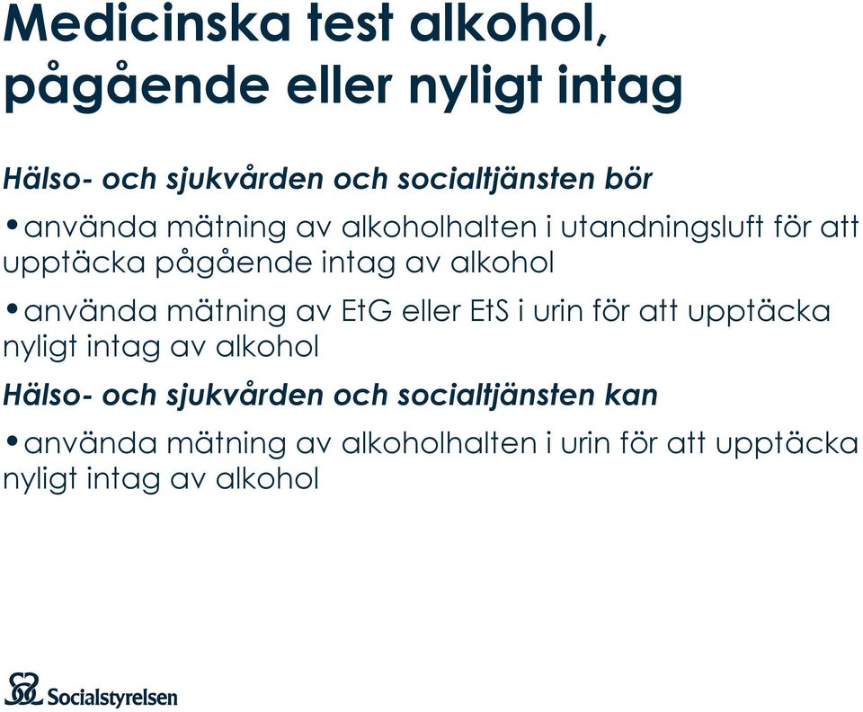 använda mätning av EtG eller EtS i urin för att upptäcka nyligt intag av alkohol Hälso-och